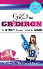 Gaga for Gridiron - The Ultimate Guide to Football for Women