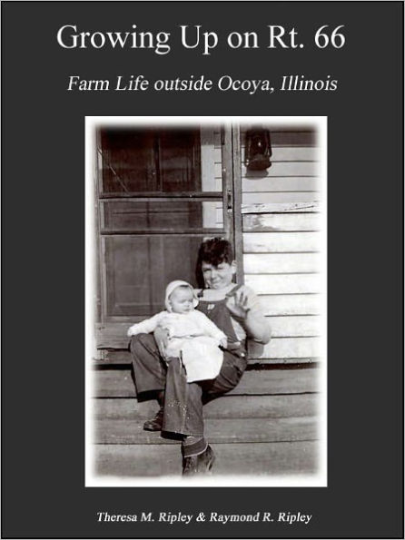 Growing Up on Rt. 66: Farm Life Outside Ocoya, Illinois