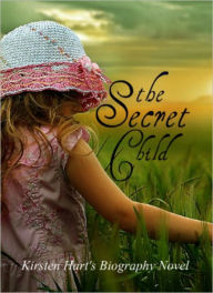 Title: The Secret Child, Author: Kirsten Hart