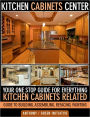 Kitchen Cabinets Center - Your One Stop Guide for Everything Kitchen Cabinets Related. Guide to Building, Assembling, Refacing, Painting