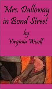 Title: Mrs. Dalloway in Bond Street, Author: Virginia Woolf