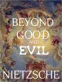 Beyond Good and Evil by Friedrich Wilhelm Nietzsche - Philosophy Classics Collection Book #1(Original Version)