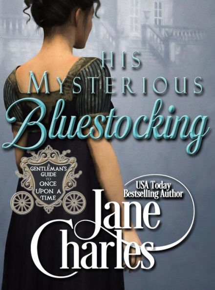 His Mysterious Bluestocking (A Gentleman's Guide to Once Upon a Time - Book 3)