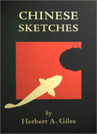 Title: Chinese Sketches: A Classic By Herbert A. Giles!, Author: Herbert A. Giles