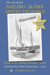 Title: The eNotated Sailing Alone Around the World, Author: Joshua Slocum