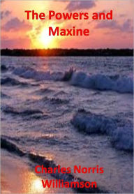 Title: The Powers and Maxine w/ Direct link technology(A Adventure Story), Author: Charles Norris Williamson