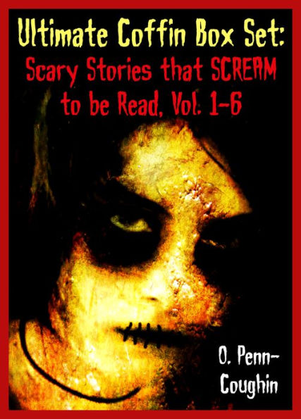 Ultimate Coffin Box Set: Scary Stories that Scream to be Read, Vol. 1-6