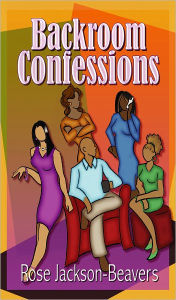 Title: Backroom Confessions, Author: Rose Jackson-Beavers