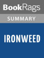 Ironweed by William Kennedy Summary & Study Guide