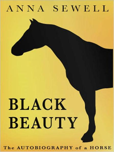 Black Beauty: The Autobiography of a Horse! A Classic By Anna Sewell!