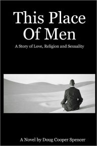 Title: This Place of Men, Author: Doug Cooper Spencer