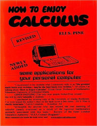 Title: How To Enjoy Calculus, Author: Eli Pine