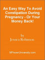 An Easy Way To Avoid Constipation During Pregnancy - Or Your Money Back!