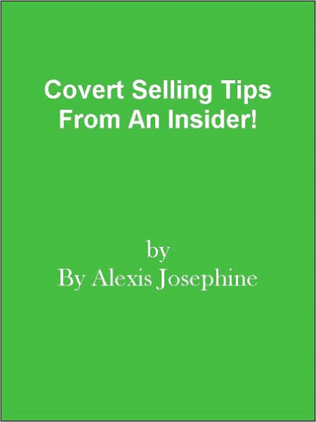 Covert Selling Tips From An Insider!