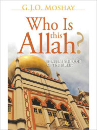 Title: Who Is this Allah?, Author: G. J. O. Moshay