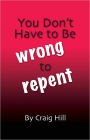 You Don't Have To Be Wrong To Repent