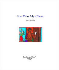 Title: She Was My Client, Author: Alan Rosenthal