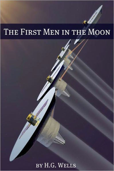 The First Men in the Moon (Includes biography about the life and times of H.G. Wells)