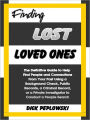 Finding Lost Loved Ones: The Definitive Guide to Help Find People and Connections From Your Past Using a Background Check, Public Records, a Criminal Record, or a Private Investigator to Conduct a People Search