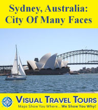Title: SYDNEY, AUSTRALIA - A Travelogue. Read before you go for trip planning ideas. Includes tips and photos. Schedule your explorations. Like having a friend to show you around!, Author: Kellea Croft