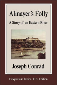 Almayer's Folly: A Story of an Eastern River