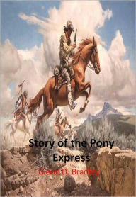 Title: Story of the Pony Express w/ Direct link technology (A Western Adventure Story), Author: Glenn D. Bradley