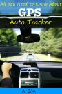 All You Need To Know About GPS Auto Tracker