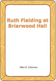Ruth Fielding at Briarwood Hall w/ Direct link technology (A Mystery Classic)
