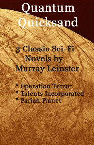 Quantum Quicksand: 3 Classic Sci-Fi Novels by Murray Leinster