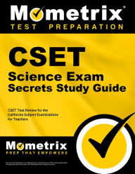 Title: CSET Science Exam Secrets Study Guide: CSET Test Review for the California Subject Examinations for Teachers, Author: Mometrix