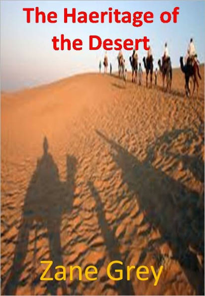 The Heritage of the Desert w/ Direct link technology(A Western Adventure Story)