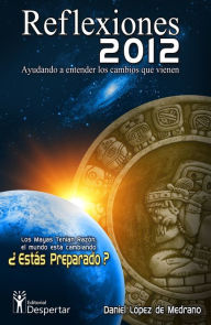 Title: Reflexiones 2012: Una guia para vivir en la Nueva Tierra., Author: Daniel Lopez De Medrano