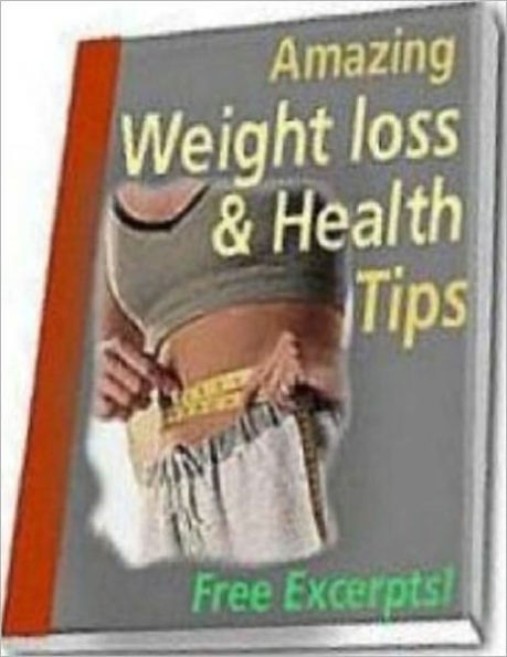 Healthy Weight Loss eBook about Amazing Weight Loss and Health Tips - Natural Foods - Self Improvement