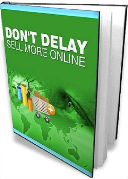 The Information You Need to Succeed - Don't Delay - Sell More Online