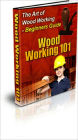 The Art of Woodworking 101 - Beginners' Guide!