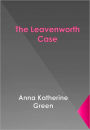 The Leavenworth Case w/ Direct link technology (A Detective Classic )