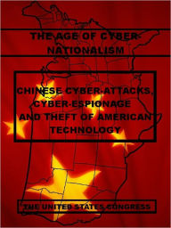 Title: Communist Chinese Cyber-Attacks, Cyber-Espionage and Theft of American Technology, Author: U. S. Congress