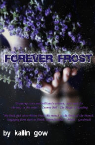 Title: Forever Frost (Bitter Frost #2 of the Frost Series), Author: Kailin Gow