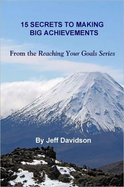 15 Secrets to Making Big Achievements