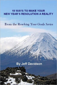Title: 18 Ways to Make Your New Year's Resolution a Reality, Author: Jeff Davidson