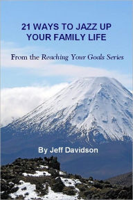 Title: 21 Ways to Jazz Up Your Family Life, Author: Jeff Davidson