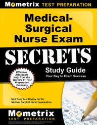 Medical Surgical Nurse Exam Secrets Study Guide: Med Surg Test Review