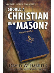 Title: Should a Christian be a Mason?, Author: David Daniels