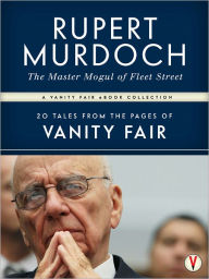 Title: RUPERT MURDOCH, The Master Mogul of Fleet Street: 20 Tales from the Pages of Vanity Fair, Author: Graydon Carter