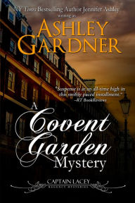 Title: A Covent Garden Mystery (Captain Lacey Regency Mysteries #6), Author: Ashley Gardner