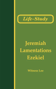 Title: Life-Study of Jeremiah, Lamentations, and Ezekiel, Author: Witness Lee