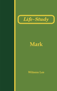 Title: Life-Study of Mark, Author: Witness Lee