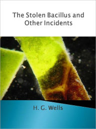 Title: The Stolen Bacillus and Other Incidents w/ Direct link technology (A Classic Mystery tale), Author: H. G. Wells