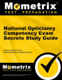 National Opticianry Competency Exam Secrets Study Guide: NOCE Test Review for the National Opticianry Competency Exam