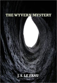 Title: THE WYVERN MYSTERY w/ Direct link technology (A Mystery Classic), Author: J. S. LE FANU